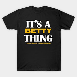 It's a Betty Thing You Wouldn't Understand T-Shirt
